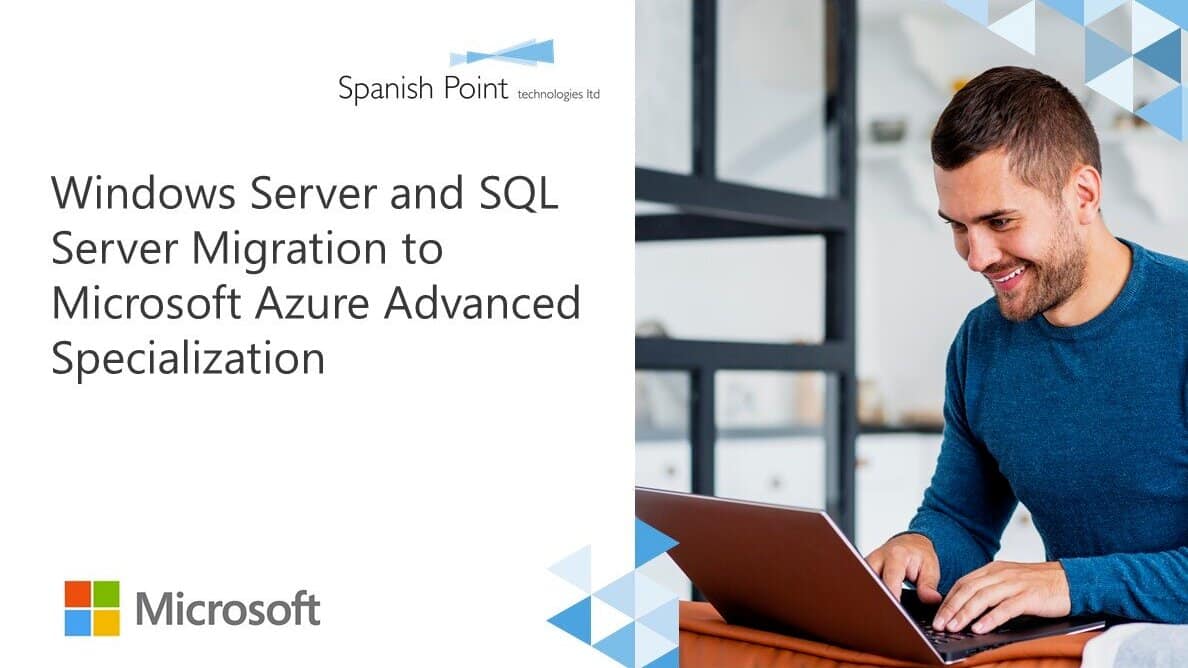 Spanish Point Has Earned the Windows Server and SQL Server Migration to Microsoft Azure Advanced Specialization