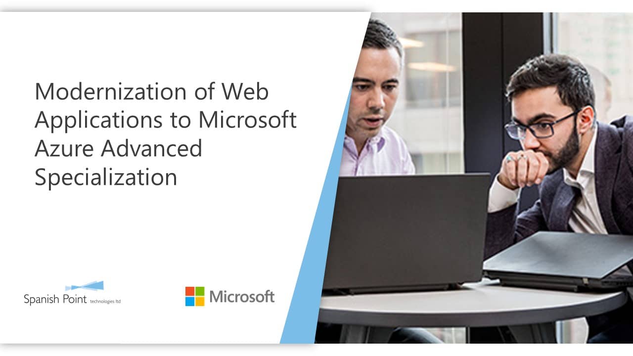 Spanish Point Has Earned the Modernization of Web Applications to Microsoft Azure Advanced Specialization