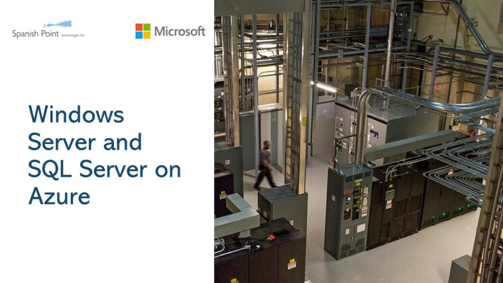 Spanish Point Technologies Webinar: Understand the SQL Server lifecycle – Why Windows Server and SQL Server runs best on Microsoft Azure?​